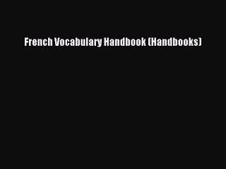 [PDF] French Vocabulary Handbook (Handbooks) Download Full Ebook