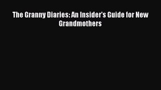 Read The Granny Diaries: An Insider's Guide for New Grandmothers Ebook Free