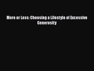 PDF More or Less: Choosing a Lifestyle of Excessive Generosity  EBook