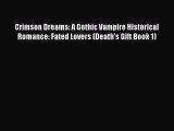 Read Crimson Dreams: A Gothic Vampire Historical Romance: Fated Lovers (Death's Gift Book 1)
