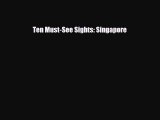 PDF Ten Must-See Sights: Singapore Free Books