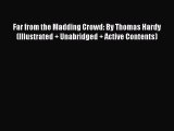 Read Far from the Madding Crowd: By Thomas Hardy (Illustrated   Unabridged   Active Contents)