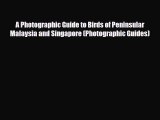 PDF A Photographic Guide to Birds of Peninsular Malaysia and Singapore (Photographic Guides)