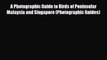 PDF A Photographic Guide to Birds of Peninsular Malaysia and Singapore (Photographic Guides)