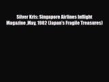 Download Silver Kris: Singapore Airlines Inflight Magazine May 1982 (Japan's Fragile Treasures)