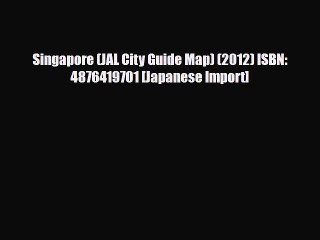 PDF Singapore (JAL City Guide Map) (2012) ISBN: 4876419701 [Japanese Import] Free Books