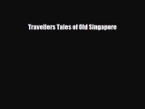 PDF Traveller's tales of old Singapore PDF Book Free
