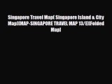 Download Singapore Travel Map( Singapore Island & City Map)[MAP-SINGAPORE TRAVEL MAP 13/E][Folded