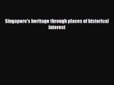 Download Singapore's heritage through places of historical interest Ebook