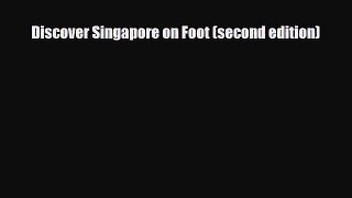 Download Discover Singapore on Foot (second edition) PDF Book Free