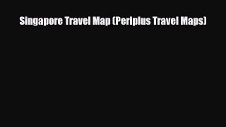 PDF Singapore Travel Map (Periplus Travel Maps) Read Online