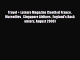 PDF Travel   Leisure Magazine (South of France  Marseilles  Singapore Airlines  England's Back