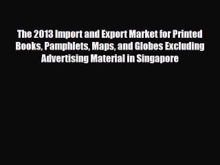 PDF The 2013 Import and Export Market for Printed Books Pamphlets Maps and Globes Excluding