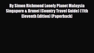 Download By Simon Richmond Lonely Planet Malaysia Singapore & Brunei (Country Travel Guide)