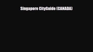 PDF Singapore CityGuide (CANADA) PDF Book Free