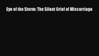 Read Eye of the Storm: The Silent Grief of Miscarriage PDF Free