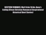 Read WESTERN ROMANCE: Mail Order Bride: Anna's Calling [Clean Christian Romance] (Inspirational