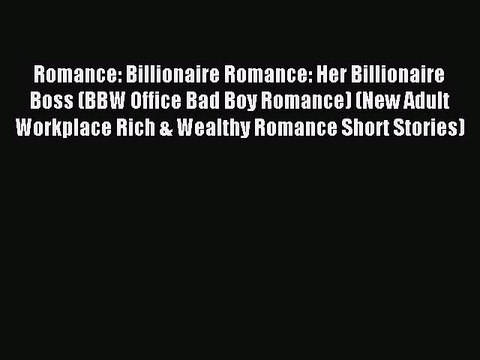 Read Romance: Billionaire Romance: Her Billionaire Boss (BBW Office Bad Boy Romance) (New Adult