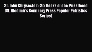 Read St. John Chrysostom: Six Books on the Priesthood (St. Vladimir's Seminary Press Popular