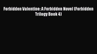Read Forbidden Valentine: A Forbidden Novel (Forbidden Trilogy Book 4) PDF Free