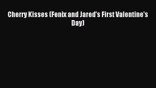 Read Cherry Kisses (Fenix and Jared's First Valentine's Day) Ebook Free