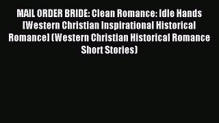 Read MAIL ORDER BRIDE: Clean Romance: Idle Hands [Western Christian Inspirational Historical