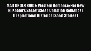 Download MAIL ORDER BRIDE: Western Romance: Her New Husband's Secret[Clean Christian Romance]