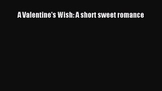 Download A Valentine's Wish: A short sweet romance Ebook Free