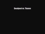 Read Deadpool vs. Thanos Ebook Free