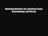 [PDF] Marketing Nutrition: Soy Functional Foods Biotechnology and Obesity Download Full Ebook