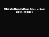 Read A Match for Magnolia (Seven Suitors for Seven Sisters) (Volume 1) Ebook Free