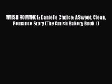 Read AMISH ROMANCE: Daniel's Choice: A Sweet Clean Romance Story (The Amish Bakery Book 1)