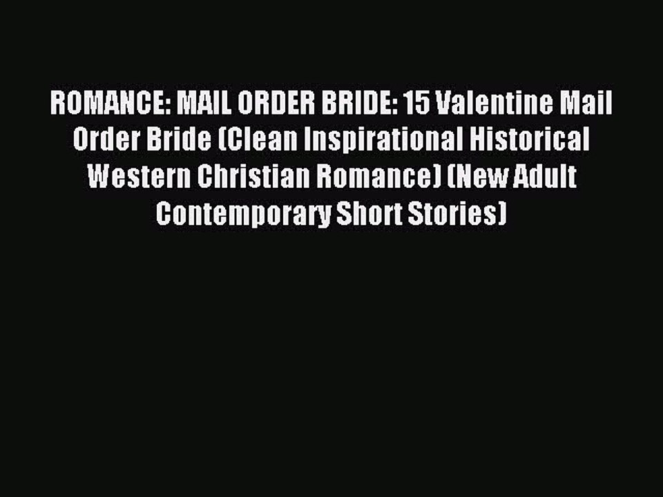 Read ROMANCE: MAIL ORDER BRIDE: 15 Valentine Mail Order Bride (Clean Inspirational Historical