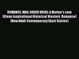 Read ROMANCE: MAIL ORDER BRIDE: A Mother's Love (Clean Inspirational Historical Western  Romance)