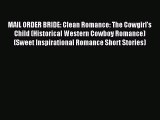 Read MAIL ORDER BRIDE: Clean Romance: The Cowgirl's Child (Historical Western Cowboy Romance)