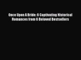 Read Once Upon A Bride: 6 Captivating Historical Romances from 6 Beloved Bestsellers Ebook