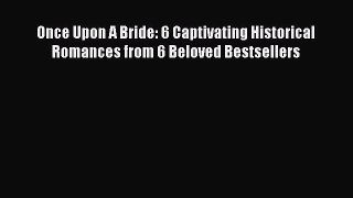 Read Once Upon A Bride: 6 Captivating Historical Romances from 6 Beloved Bestsellers Ebook