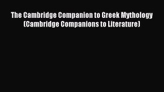 Read The Cambridge Companion to Greek Mythology (Cambridge Companions to Literature) PDF Free