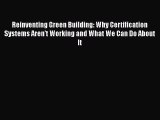 Download Reinventing Green Building: Why Certification Systems Aren't Working and What We Can