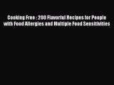 Read Cooking Free : 200 Flavorful Recipes for People with Food Allergies and Multiple Food