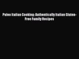 Read Paleo Italian Cooking: Authentically Italian Gluten-Free Family Recipes Ebook Free