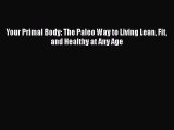 Read Your Primal Body: The Paleo Way to Living Lean Fit and Healthy at Any Age Ebook Free