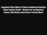 Read Complete Paleo Meals: A Paleo Cookbook Featuring Paleo Comfort Foods - Recipes for an