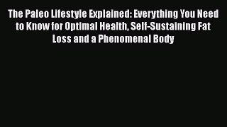 Read The Paleo Lifestyle Explained: Everything You Need to Know for Optimal Health Self-Sustaining