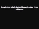 [PDF] Introduction to Polarization Physics (Lecture Notes in Physics) Read Online