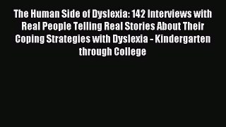 Read The Human Side of Dyslexia: 142 Interviews with Real People Telling Real Stories About