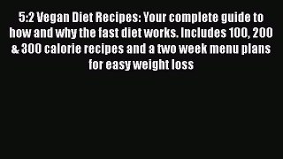 Read 5:2 Vegan Diet Recipes: Your complete guide to how and why the fast diet works. Includes