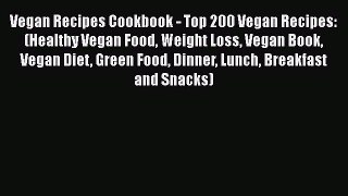 Read Vegan Recipes Cookbook - Top 200 Vegan Recipes: (Healthy Vegan Food Weight Loss Vegan