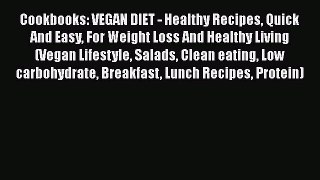 Read Cookbooks: VEGAN DIET - Healthy Recipes Quick And Easy For Weight Loss And Healthy Living
