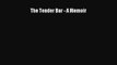PDF The Tender Bar: A Memoir  EBook